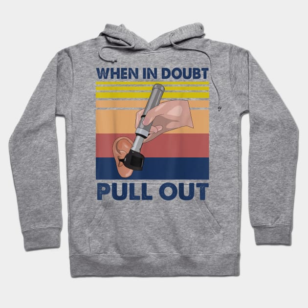 When In Doubt Pull Out Hoodie by Distefano